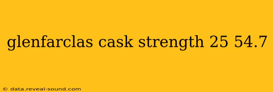 glenfarclas cask strength 25 54.7