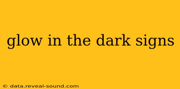 glow in the dark signs