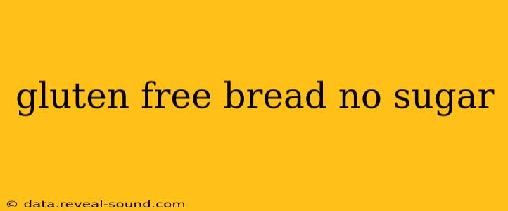 gluten free bread no sugar