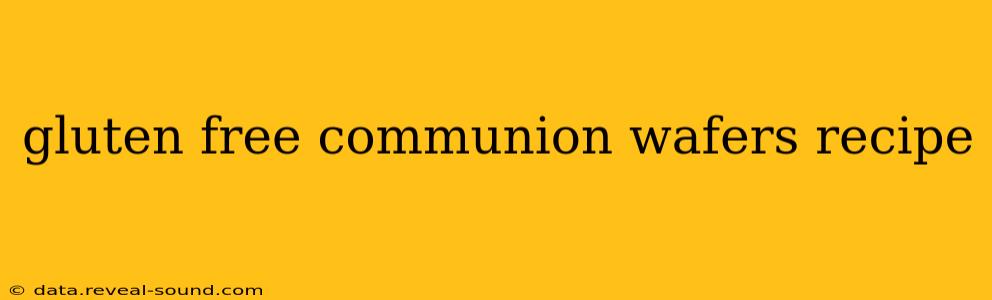 gluten free communion wafers recipe