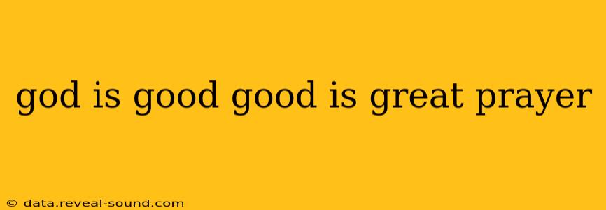 god is good good is great prayer