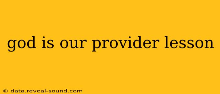 god is our provider lesson