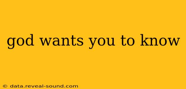 god wants you to know