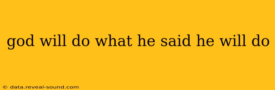 god will do what he said he will do