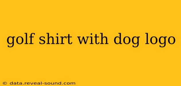 golf shirt with dog logo