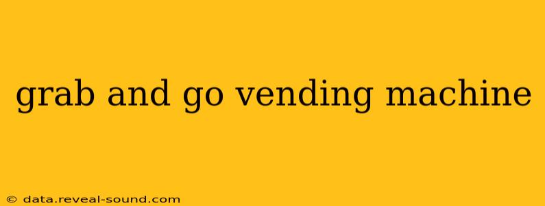 grab and go vending machine