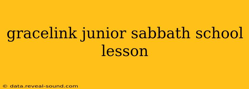 gracelink junior sabbath school lesson