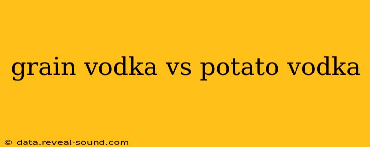 grain vodka vs potato vodka