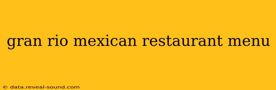 gran rio mexican restaurant menu