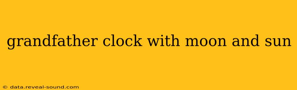 grandfather clock with moon and sun