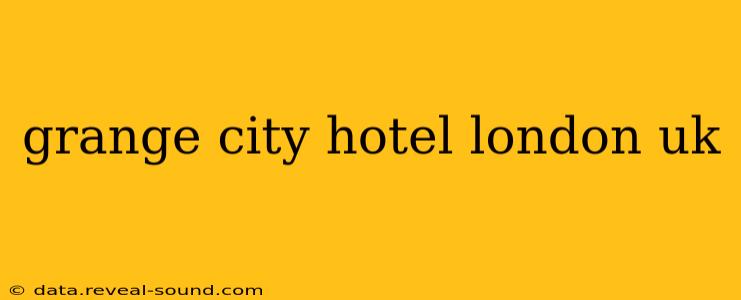 grange city hotel london uk