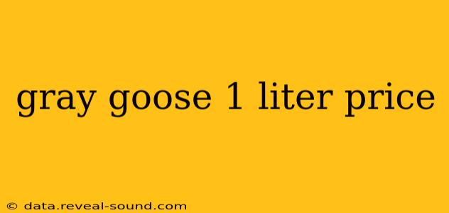 gray goose 1 liter price