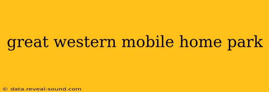 great western mobile home park