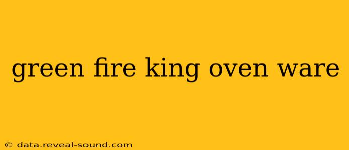 green fire king oven ware