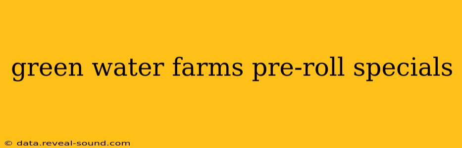 green water farms pre-roll specials
