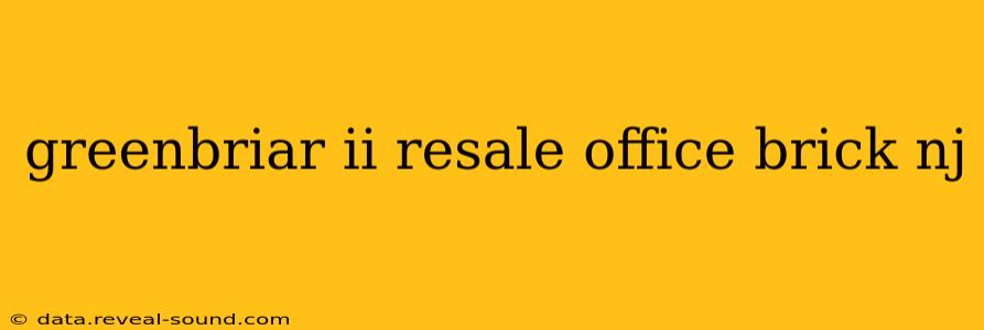 greenbriar ii resale office brick nj