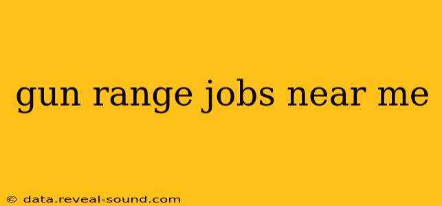 gun range jobs near me