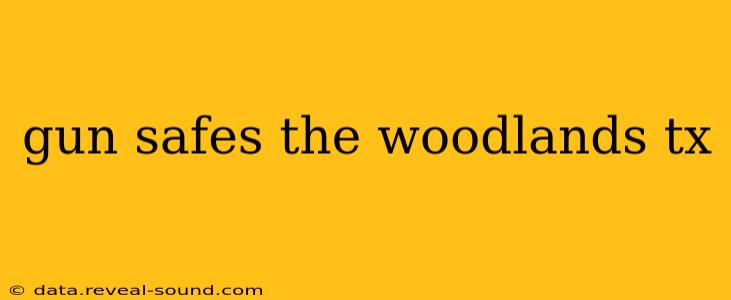 gun safes the woodlands tx