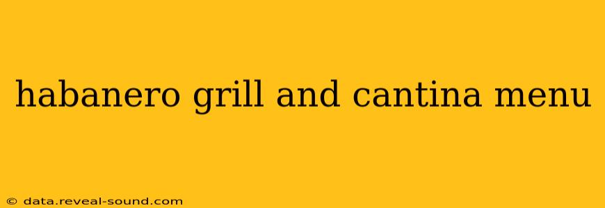 habanero grill and cantina menu