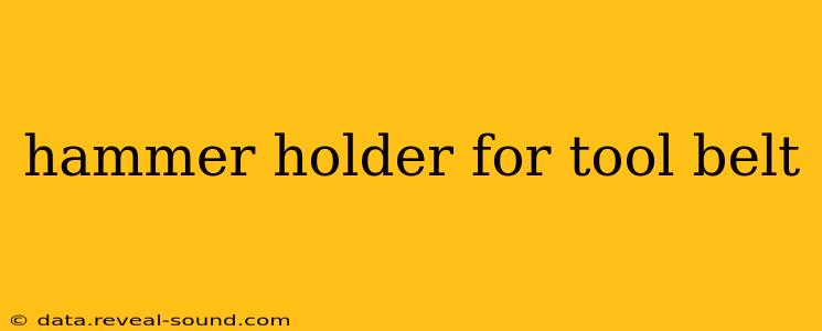 hammer holder for tool belt