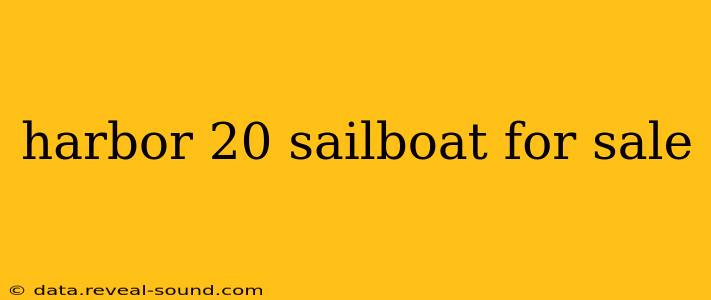 harbor 20 sailboat for sale