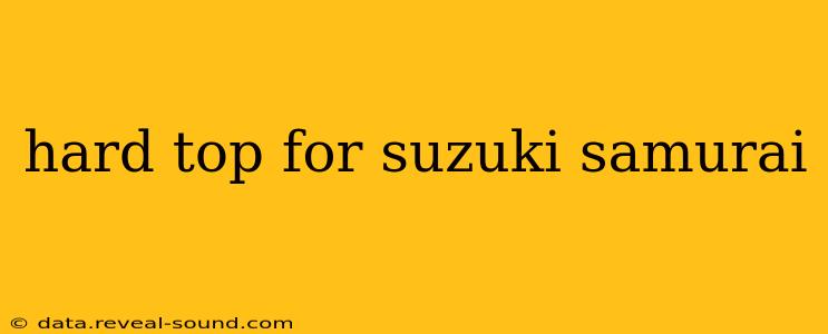 hard top for suzuki samurai