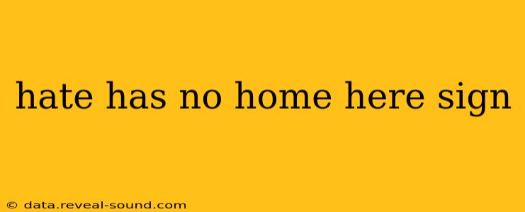 hate has no home here sign