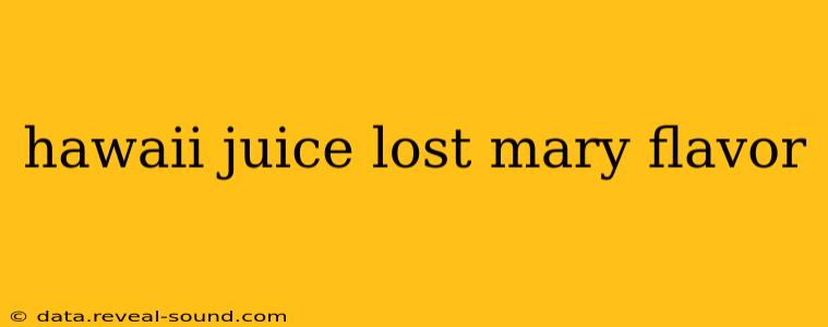 hawaii juice lost mary flavor