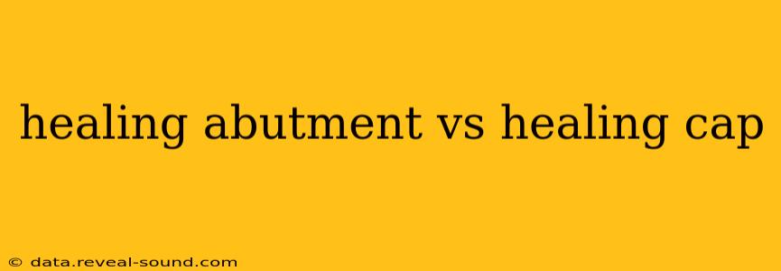 healing abutment vs healing cap