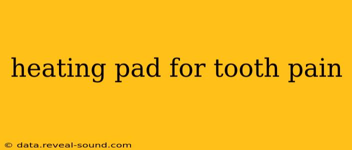 heating pad for tooth pain