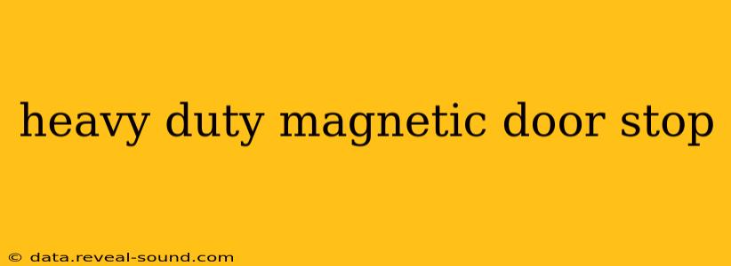 heavy duty magnetic door stop