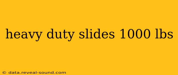 heavy duty slides 1000 lbs