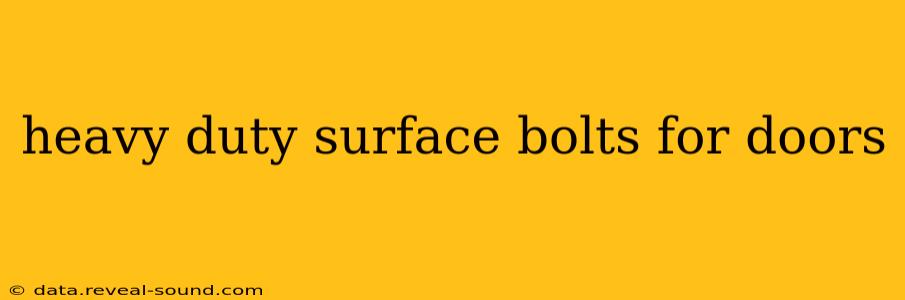 heavy duty surface bolts for doors