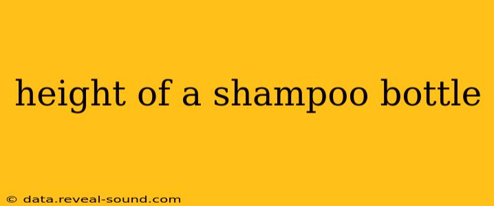 height of a shampoo bottle