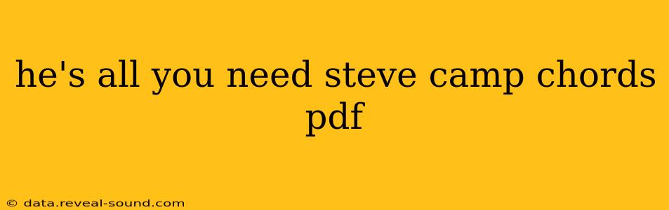 he's all you need steve camp chords pdf