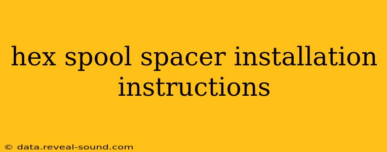 hex spool spacer installation instructions