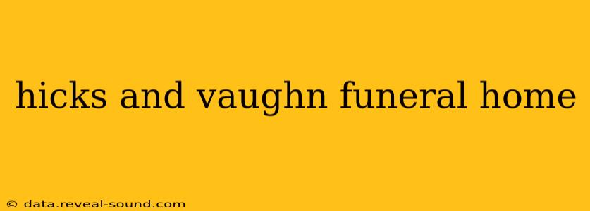 hicks and vaughn funeral home