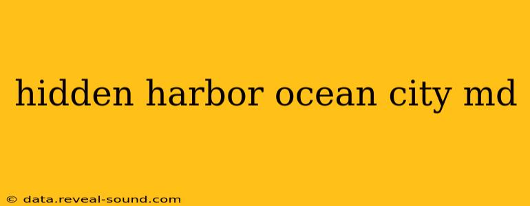 hidden harbor ocean city md