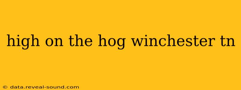high on the hog winchester tn