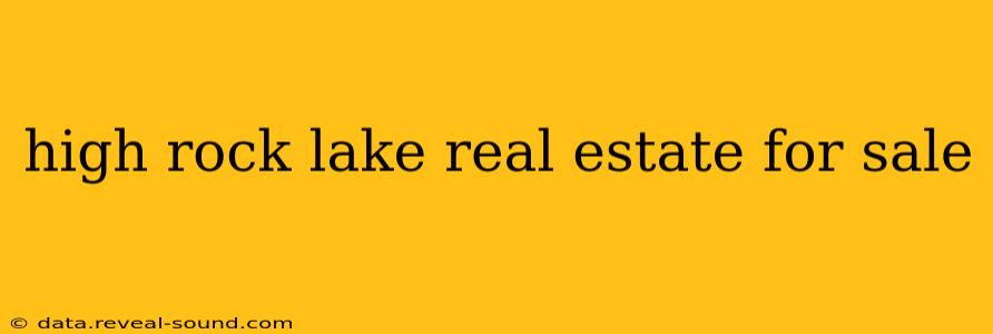 high rock lake real estate for sale
