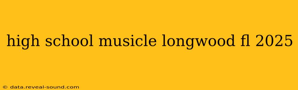 high school musicle longwood fl 2025
