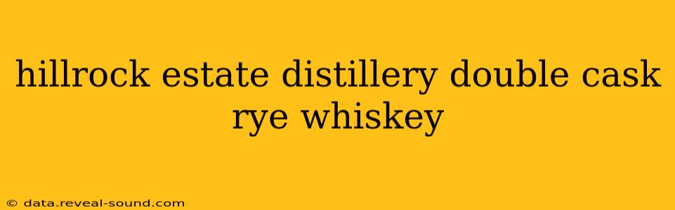 hillrock estate distillery double cask rye whiskey