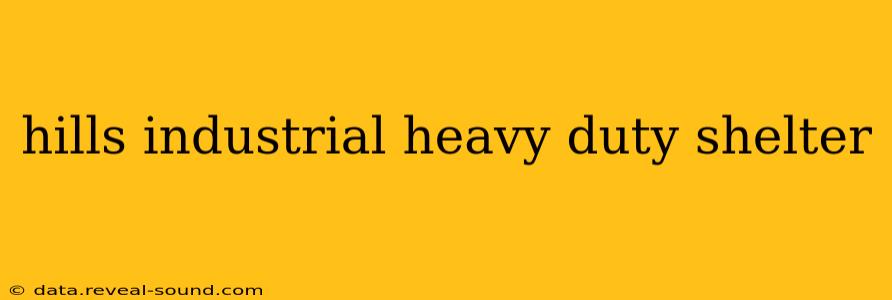 hills industrial heavy duty shelter