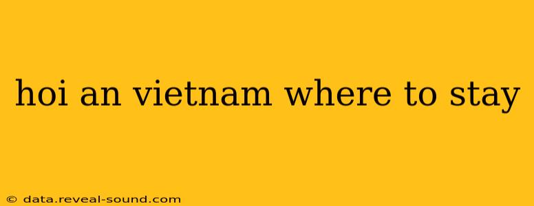 hoi an vietnam where to stay