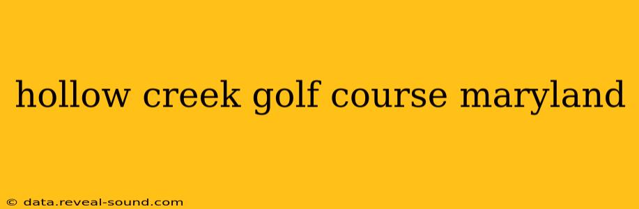 hollow creek golf course maryland