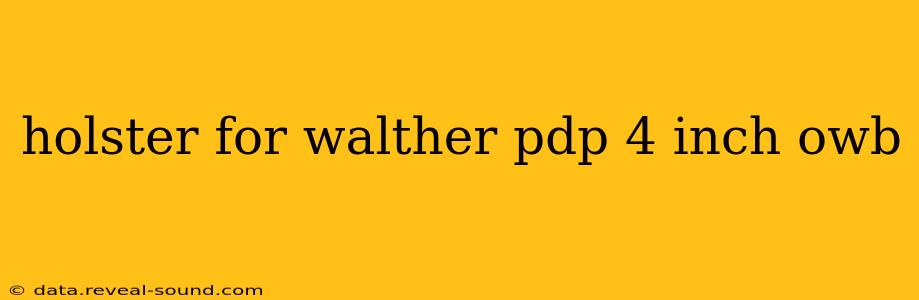 holster for walther pdp 4 inch owb