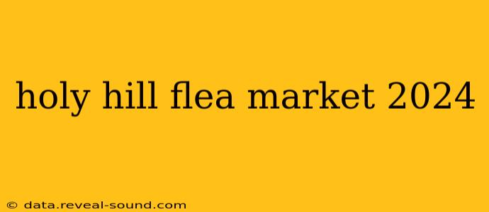 holy hill flea market 2024