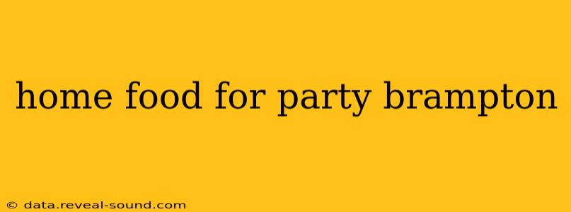 home food for party brampton