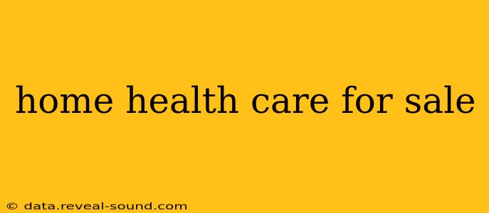 home health care for sale