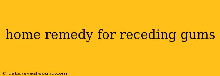 home remedy for receding gums
